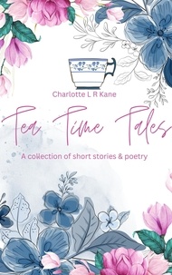  Charlotte L R Kane - Tea Time Tales.