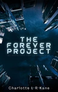  Charlotte L R Kane - The Forever Project.