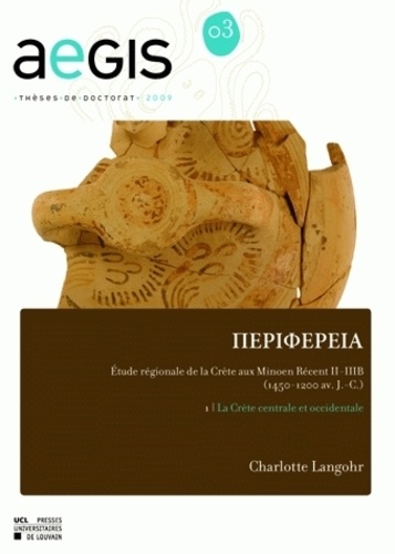 Charlotte Langohr - Périphéreia : étude régionale de la Crète aux Minoen Récent II-III B (1450-1200 avant J-C) - Volume 1, La Crète centrale et occidentale. 1 Cédérom