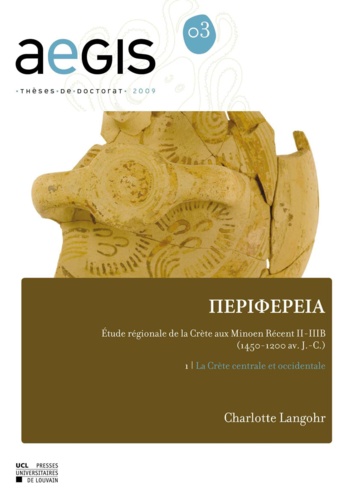 Périphéreia : étude régionale de la Crète aux Minoen Récent II-III B (1450-1200 avant J-C). Volume 1, La Crète centrale et occidentale