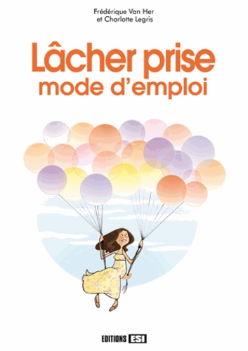 Charlotte Legris - Lâcher-prise, mode d'emploi.