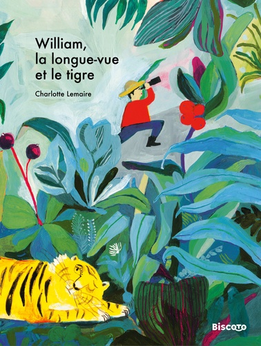 Charlotte Lemaire - William, la longue-vue et le tigre.