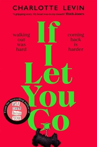 Charlotte Levin - If I Let You Go - The Heartbreaking, Shocking Richard and Judy Book Club Pick.