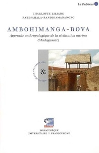 Charlotte-Liliane Rabesahala-Randriamananoro - Ambohimanga-Rova - Approche anthropologique de la civilisation merina (Madagascar).