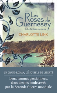 Charlotte Link - Les roses de Guernesey 1 : Le fardeau du passé.