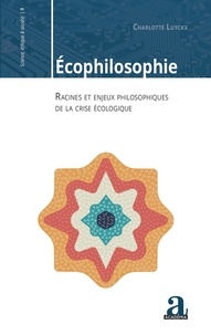 Charlotte Luyckx - Ecophilosophie - Racines et enjeux philosophiques de la crise écologique.