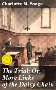 The Trial; Or, More Links of the Daisy Chain