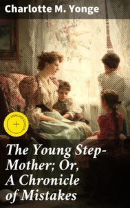 The Young Step-Mother; Or, A Chronicle of Mistakes