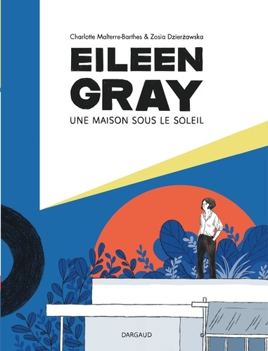 Eileen Gray. Une maison sous le soleil