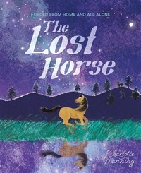 Charlotte Manning - The Lost Horse - Forced from home and all alone.