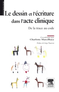 Charlotte Marcilhacy - Le dessin et l'écriture dans l'acte clinique - De la trace au code.