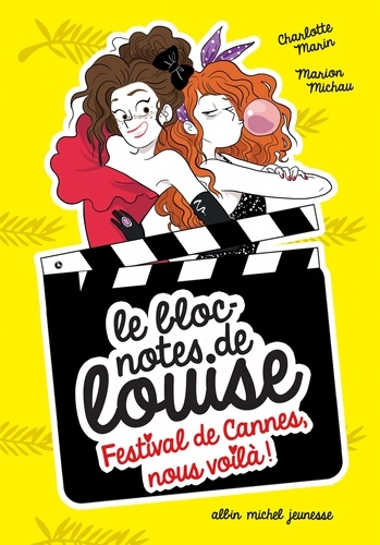 Charlotte Marin et Marion Michau - Festival de Cannes nous voilà ! - Le bloc-notes de Louise - tome 4.