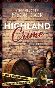 Highland Crime – Der Tote im Whiskyfass: Der dritte Fall von King & König