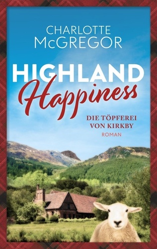  Charlotte McGregor - Highland Happiness - Die Töpferei von Kirkby - Highland Happiness, #2.