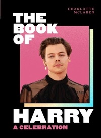 Charlotte McLaren - The Book of Harry - A Celebration of Harry Styles.