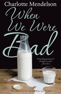 Charlotte Mendelson - When We Were Bad - the dazzling, Women’s Prize-shortlisted novel from the author of The Exhibitionist.
