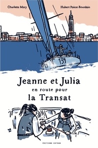 Charlotte Mery et Hubert Poirot-Bourdain - Jeanne et Julia en route pour la Transat.