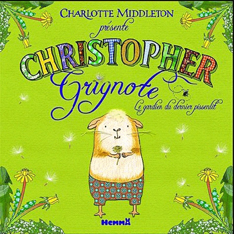 Charlotte Middleton - Christopher Grignotin - Le gardien du dernier pissenlit.