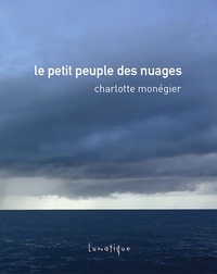Charlotte Monégier - Le petit peuple des nuages.