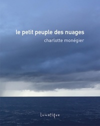 Charlotte Monégier - Le petit peuple des nuages.