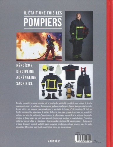 Il était une fois les pompiers. Héroïsme - Discipline - Adrénaline - Sacrifice