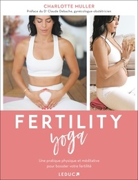 Charlotte Muller - Fertility yoga - Une pratique physique et méditative pour booster votre fertilité.