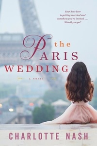 Charlotte Nash - The Paris Wedding - A Novel.