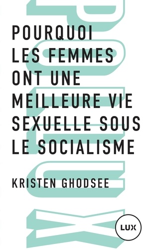 Pourquoi les femmes ont une meilleure vie sexuelle sous le socialisme. Plaidoyer pour l’indépendance économique