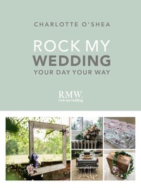 Charlotte O'Shea - Rock My Wedding - Your Day Your Way.