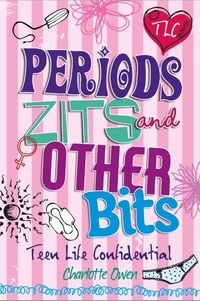Charlotte Owen - Periods, Zits and Other Bits.