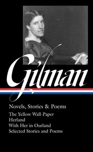 Charlotte Perkins Gilman: Novels, Stories &amp; Poems (LOA #356)