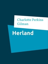 Charlotte Perkins Gilman - Herland.