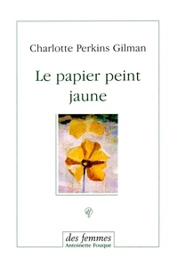 Charlotte Perkins Gilman - Le papier peint jaune.