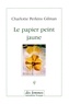 Charlotte Perkins Gilman - Le papier peint jaune.