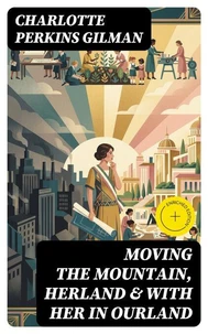 Moving the Mountain, Herland &amp; With Her in Ourland