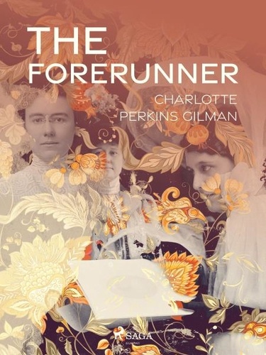 Charlotte Perkins Gilman - The Forerunner.