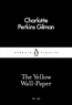 Charlotte Perkins Gilman - The Yellow Wall-Paper.