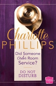 Charlotte Phillips - Did Someone Order Room Service? - (A Novella).