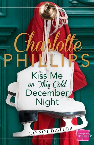 Charlotte Phillips - Kiss Me on This Cold December Night - (A Novella).
