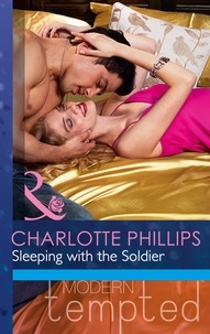 Charlotte Phillips - Sleeping with the Soldier.
