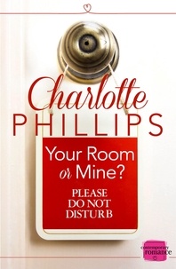 Charlotte Phillips - Your Room or Mine? - (A Novella).
