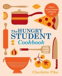 Charlotte Pike - The Hungry Student Cookbook.