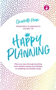Charlotte Plain - Happy Planning - Plan your way through anything, from healthy eating and holidays to weddings and weekly shops.