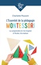 Charlotte Poussin - L'essentiel de la pédagogie Montessori - La comprendre et s'en inspirer à l'école, à la maison.