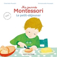 Charlotte Poussin - Ma journée Montessori, Tome 03 - Le petit déjeuner.
