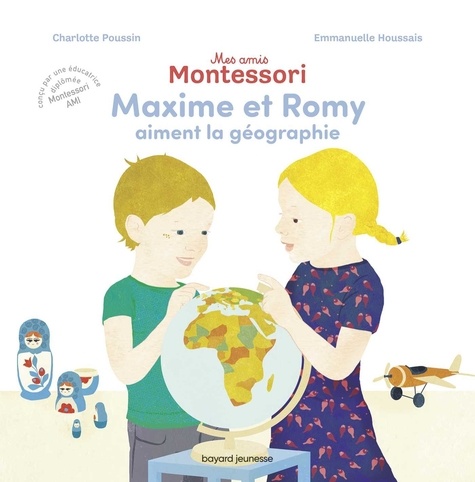 Mes amis Montessori Tome 2 Maxime et Romy aiment la géographie