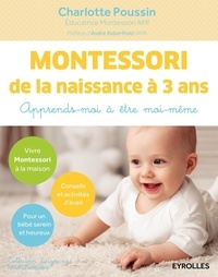 Charlotte Poussin - Montessori de la naissance à 3 ans - Apprends-moi à être moi-même.