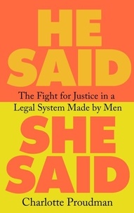 Charlotte Proudman - He Said, She Said - The Struggle for Justice in an Unjust System.