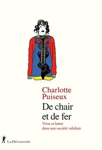 Charlotte Puiseux - De chair et de fer - Vivre et lutter dans une société validiste.