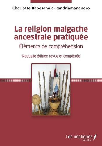 La religion malgache ancestrale pratiquée. Eléments de compréhension